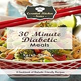 30 Minute Diabetic Meals: A Cookbook of Diabetic Friendly Recipes: The Essential Kitchen Series, Boo by 