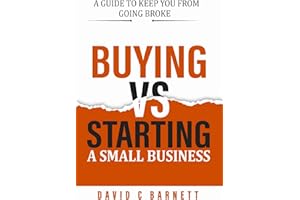 Buying vs. Starting a Small Business.: Search or Startup? A guide to keep you from going broke.