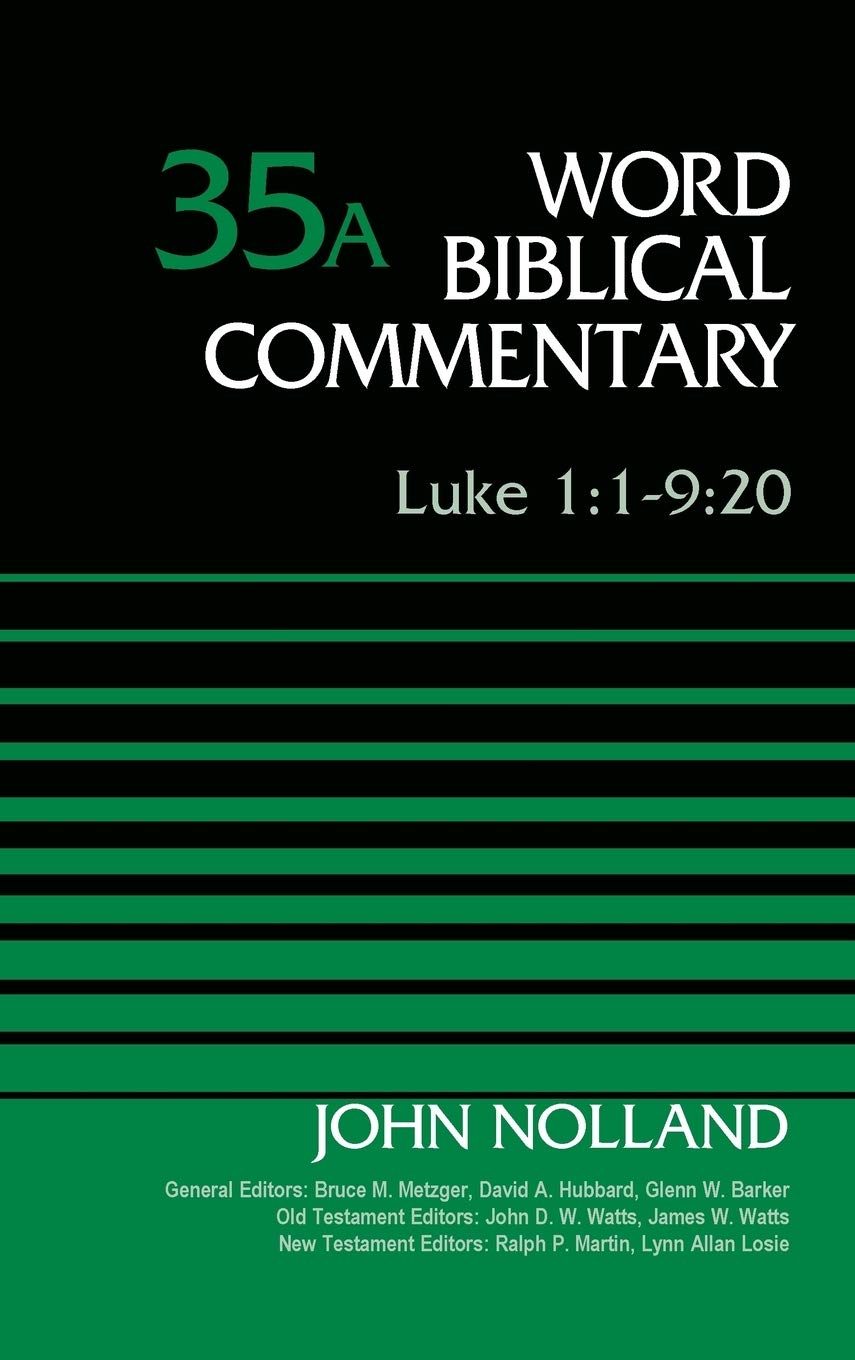 Luke 1 1 9 20 Volume 35a 35 Word Biblical Commentary Nolland John Metzger Bruce M Hubbard David Allen Barker Glenn W Watts John D W Watts James W Martin Ralph P Losie Lynn Allan