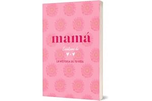 Mamá, Cuéntame de Corazón a Corazón: Diario de Vida y Memorias Familiares. Libro para escribir su Historia y compartir recuerdos