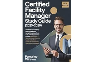 CERTIFIED FACILITY MANAGER STUDY GUIDE (2025-2026): IFMA CFM Exam Prep Featuring 4 Full-Length Practice Tests with 400+ Quest