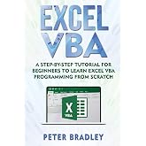 Excel VBA: A Step-By-Step Tutorial For Beginners To Learn Excel VBA Programming From Scratch