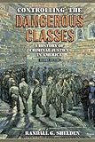 Controlling the Dangerous Classes: A History of Criminal Justice in America (2nd Edition)