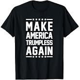 Make America Trumpless Again Anti Trump T-Shirt