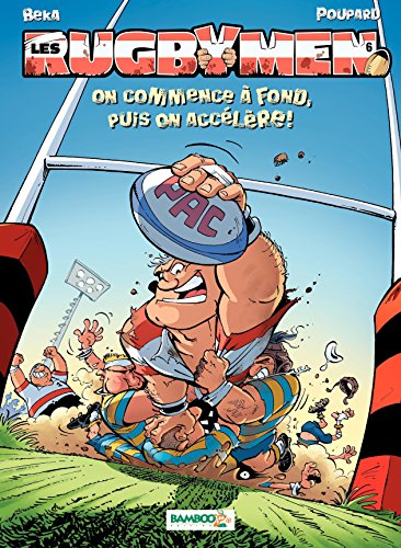 Les Rugbymen: On commence à fond, puis on accélère ! (French Edition) by Béka