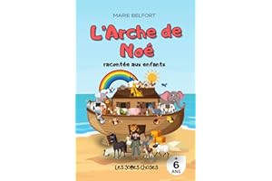 L'Arche de Noé racontée aux enfants: Un livre pour raconter aux enfants comment Noé à sauver sa famille et tous les animaux d