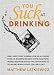 You Suck at Drinking by Matthew Latkiewicz