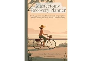 Mastectomy Recovery Planner for Breast Cancer Surgery: Preparation Guide, Drain Output Tracker, Medication Log & Post-Op Orga