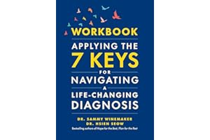 Workbook—Applying the 7 Keys for Navigating a Life-Changing Diagnosis