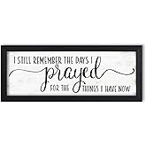 I Still Remember the Days I Prayed for the Things I Have Now Sign Wall Decor: Bible Verse Wall Art Rustic Farmhouse Country Wall Plaques Christian Art Wall Decor Family Bedroom Sign 6" x 14.5"