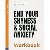 End Your Shyness & Social Anxiety: The Workbook (LiveWell Series)