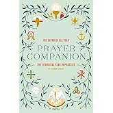 The Catholic All Year Prayer Companion: The Liturgical Year in Practice