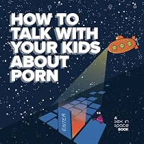 How to talk with your kids about porn: Cherrington, Dr Jane ...