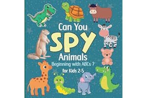 Can You Spy Animals Beginning with ABC's?: A Fun ABC Learning for Toddlers and Kindergarteners. A Preschool Educational Game for kids 2-5 with Coloring Images.
