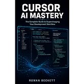 Cursor AI Mastery: Beginner to Advanced: Learn AI-Powered Coding, Prompt Engineering, Code Generation, Debugging, Refactoring, Automation, Full-Stack ... Software Engineering with Cursor AI
