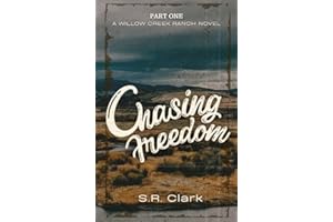 Chasing Freedom: A Willow Creek Ranch Novel (Book One)