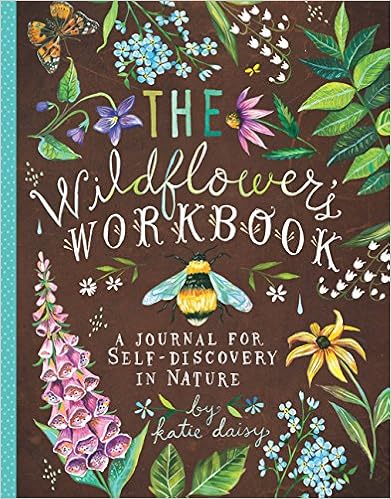 The Wildflower's Workbook: A Journal for Self-Discovery in Nature, by Katie Daisy