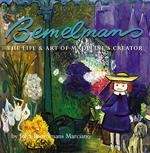 Bemelmans: The Life and Art of Madeline's Creator