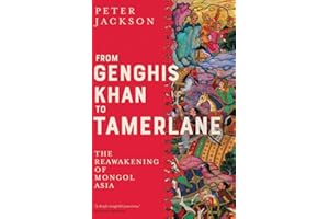 From Genghis Khan to Tamerlane: The Reawakening of Mongol Asia