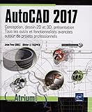 AutoCAD 2017 - Conception, dessin 2D et 3D, présentation : Tous les outils et fonctionnalités avan by 
