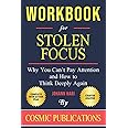 Workbook: Stolen Focus by Johann Hari: Why You Can’t Pay Attention and How to Think Deeply Again