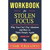 Workbook: Stolen Focus by Johann Hari: Why You Can’t Pay Attention and How to Think Deeply Again