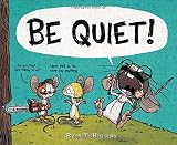 BE QUIET!