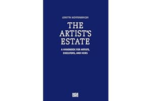 The Artist's Estate: A Handbook for Artists, Executors, and Heirs
