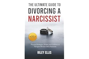 The Ultimate Guide to Divorcing a Narcissist: Practical Strategies, Scripts, and Guidance to Navigate Divorce with a Narcissist (Mental Health for Everyday Warriors)