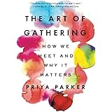 The Art of Gathering: How We Meet and Why It Matters