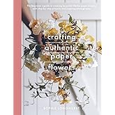 Crafting Authentic Paper Flowers (Crafts)