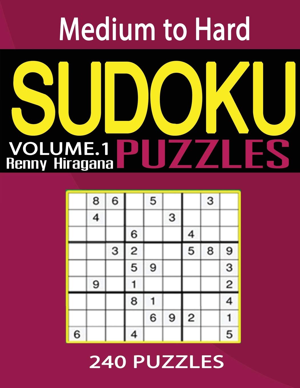 amazon com sudoku 240 sudoku puzzles sudoku puzzle book medium to hard sudoku puzzle books volume 1 sudoku puzzles medium to hard 9781981578283 hiragana renny books