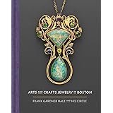 Arts and Crafts Jewelry in Boston: Frank Gardner Hale and His Circle