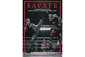 Savate: A Comprehensive Guide to a European Martial Art and Modern Combat Sport