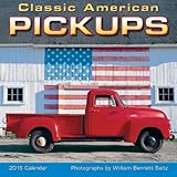 Classic American Pickups 2015 Wall Calendar by 