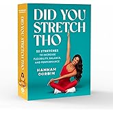Did You Stretch Tho: 52 Stretches to Increase Flexibility, Balance, and Performance