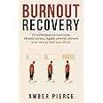 Burnout Recovery: 15 techniques to overcome chronic stress, regain control, restore your energy and your focus