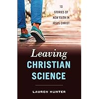 Leaving Christian Science: 10 Stories of New Faith in Jesus Christ
