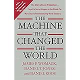 The Machine That Changed the World: The Story of Lean Production-- Toyota's Secret Weapon in the Global Car Wars That Is Now
