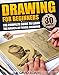 Drawing: Drawing For Beginners - The Complete Guide to Learn the Basics of Pencil Drawing in 30 Minutes (Pencil Drawing, Arts, Portraits, Figure Drawing, ... Drawing Girls, Drawing Ideas, Drawing Tool)