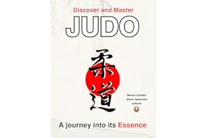 Discover and master Judo, a journey into its Essence: Deluxe Edition with Extra Japanese Culture Insights – Perfect Gift for Judokas, Ideal for Belt Promotion and Black Belt Exams (1st, 2nd, 3rd Dan)