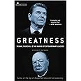 Greatness: Reagan, Churchill, and the Making of Extraordinary Leaders