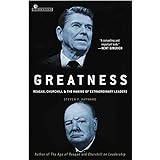 Greatness: Reagan, Churchill, and the Making of Extraordinary Leaders