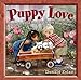 Puppy Love: Wiggles and Wags to Warm Your Heart by