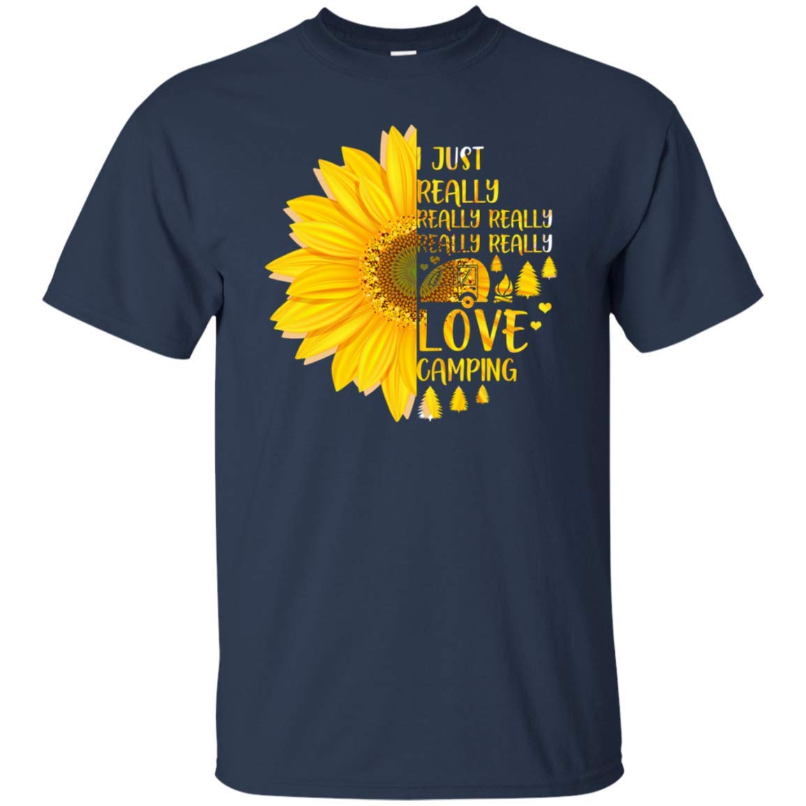 I Just Really Really Love Camping Sunflower T-shirt Love Floral Sunflower Camper Campfire 