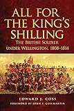 All for the King's Shilling: The British Soldier under Wellington, 1808–1814 (Campaigns and Commanders Series) cover
