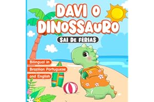 Bilingual in Brazilian Portuguese and English: Davi o Dinossauro Sai de Férias: Livro em Português do Brasil para Crianças de 2 a 7 Anos | História ... | David the Dinosaur) (Portuguese Edition)