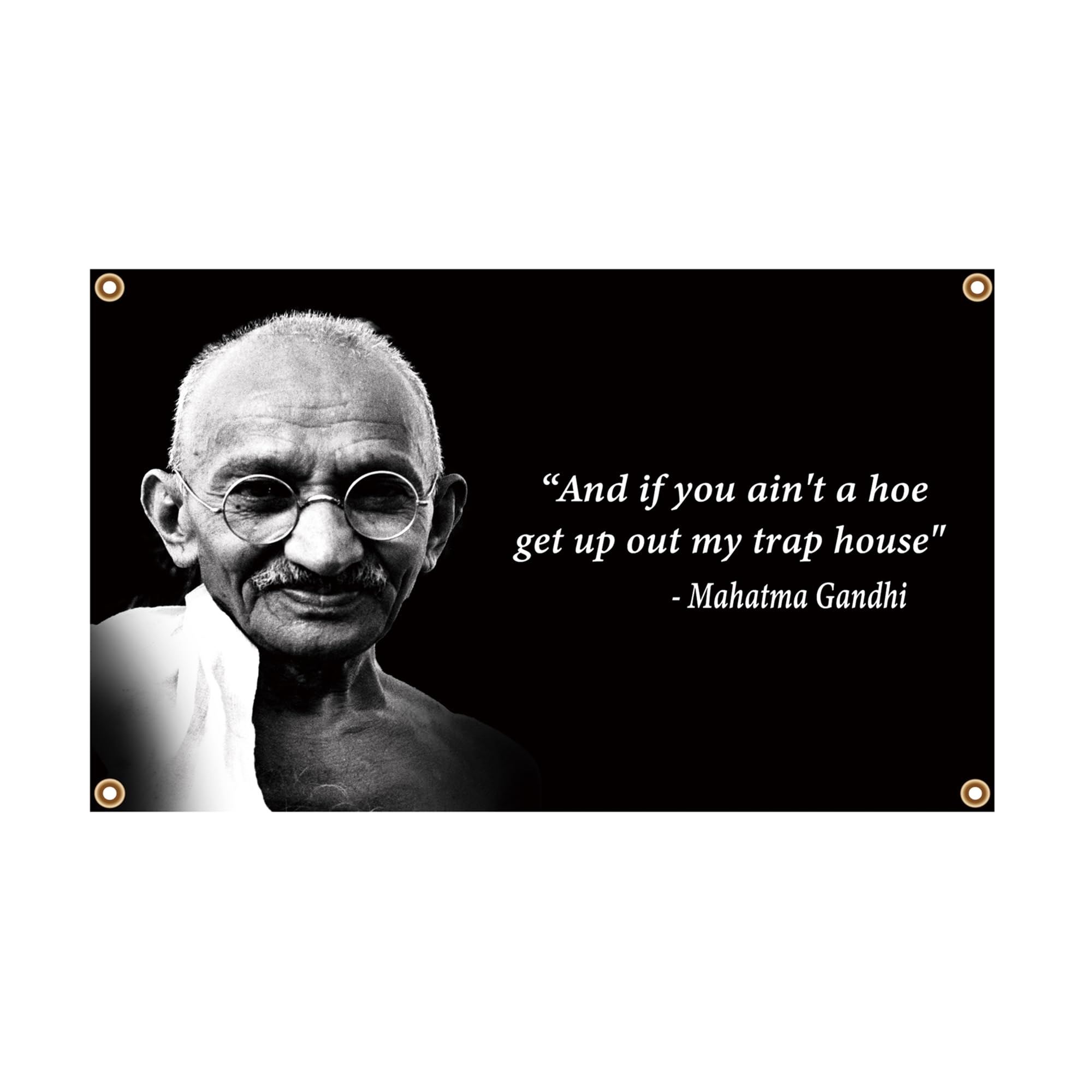 Toppest Flags Banners Durable 100% Polyester Chief Gandhi " If you ain't a hoe get up out my trap house"flag 90x150cm with 4 eyelets for Festival,Party,School,Decoration Patriotic Display