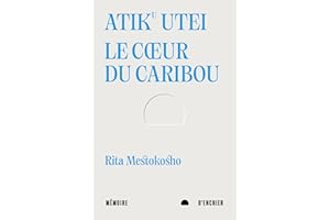 Atiku utei. Le cœur du caribou (French Edition)