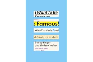 I Want to Be Famous: When Everybody and Nobody Is a Celebrity